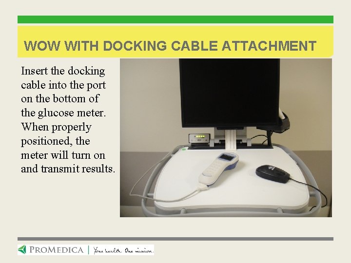 WOW WITH DOCKING CABLE ATTACHMENT Insert the docking cable into the port on the