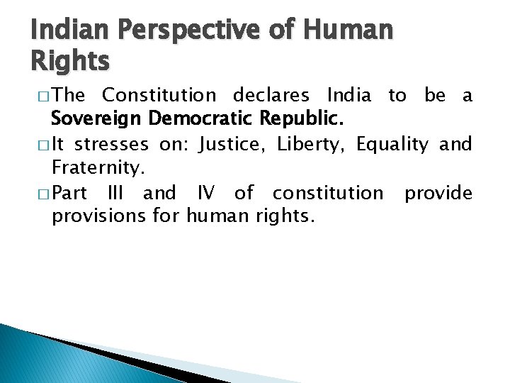 Indian Perspective of Human Rights � The Constitution declares India to be a Sovereign