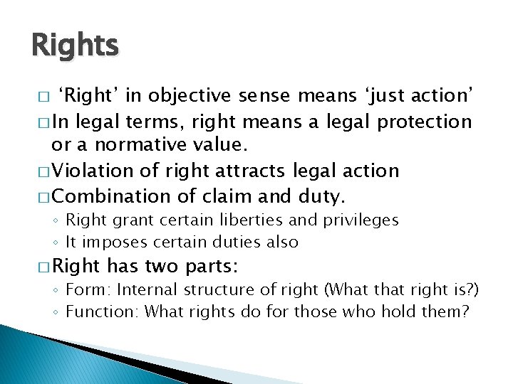 Rights ‘Right’ in objective sense means ‘just action’ � In legal terms, right means