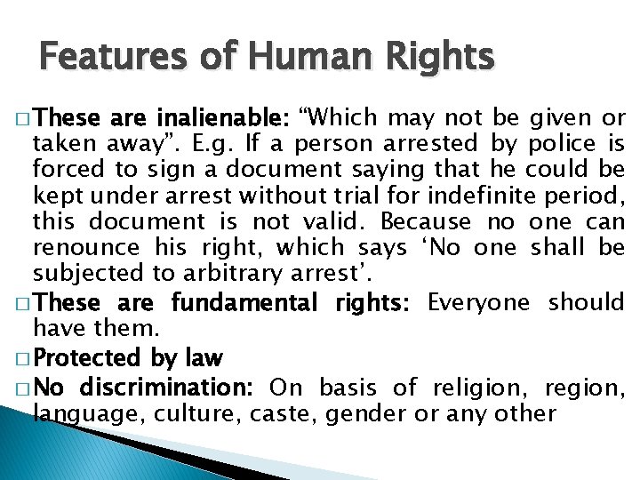 Features of Human Rights � These are inalienable: “Which may not be given or