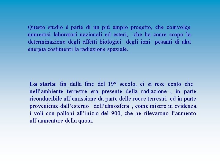 Questo studio è parte di un più ampio progetto, che coinvolge numerosi laboratori nazionali