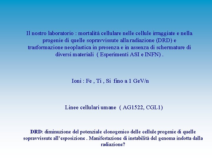 Il nostro laboratorio : mortalità cellulare nelle cellule irraggiate e nella progenie di quelle