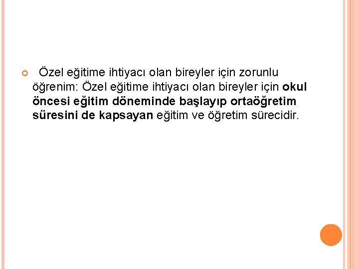  Özel eğitime ihtiyacı olan bireyler için zorunlu öğrenim: Özel eğitime ihtiyacı olan bireyler