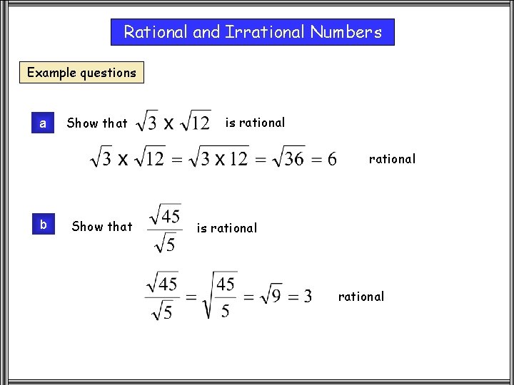 Rational and Irrational Numbers Example questions a Show that is rational b Show that