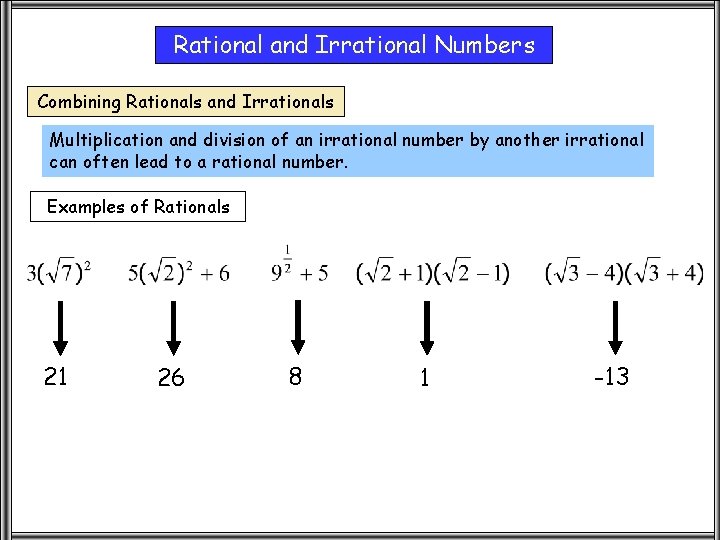 Rational and Irrational Numbers Combining Rationals and Irrationals Multiplication and division of an irrational