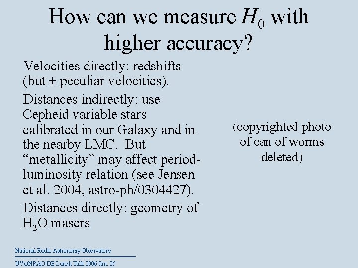 How can we measure H 0 with higher accuracy? Velocities directly: redshifts (but ±