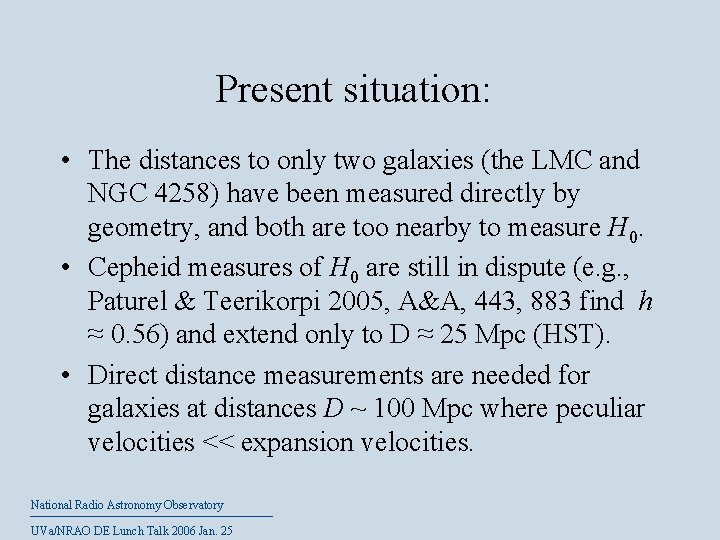 Present situation: • The distances to only two galaxies (the LMC and NGC 4258)