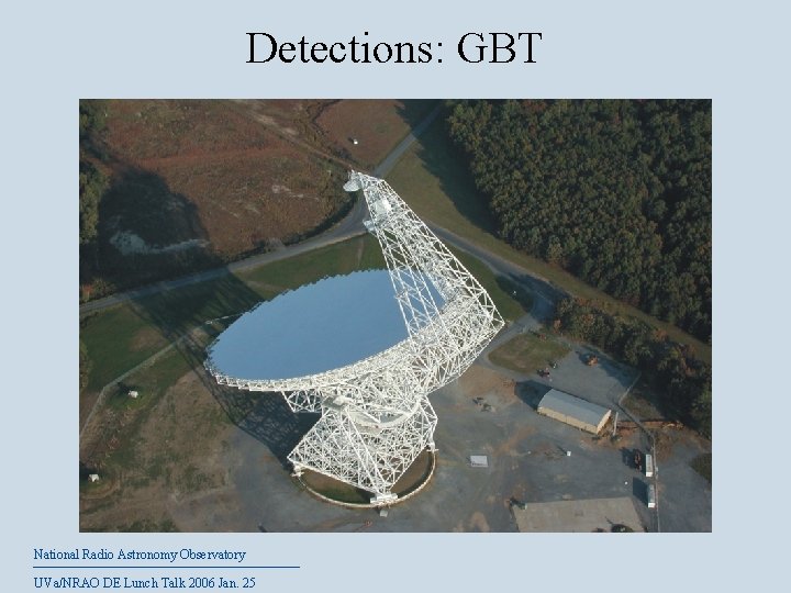 Detections: GBT National Radio Astronomy Observatory UVa/NRAO DE Lunch Talk 2006 Jan. 25 