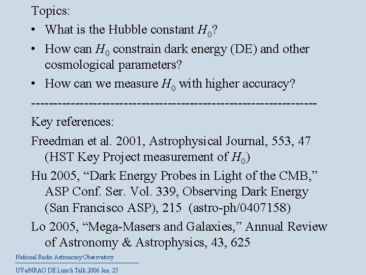 Topics: • What is the Hubble constant H 0? • How can H 0