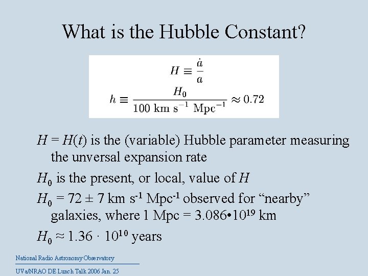 What is the Hubble Constant? H = H(t) is the (variable) Hubble parameter measuring