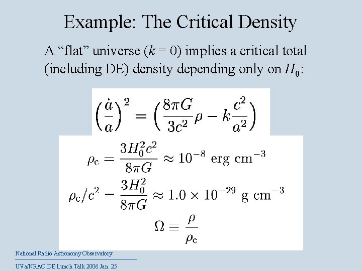 Example: The Critical Density A “flat” universe (k = 0) implies a critical total