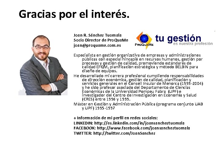 Gracias por el interés. Joan R. Sánchez Tuomala Socio Director de Pro. Qua. Me