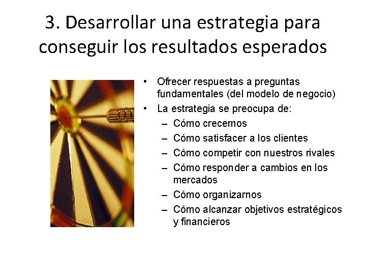 3. Desarrollar una estrategia para conseguir los resultados esperados • Ofrecer respuestas a preguntas