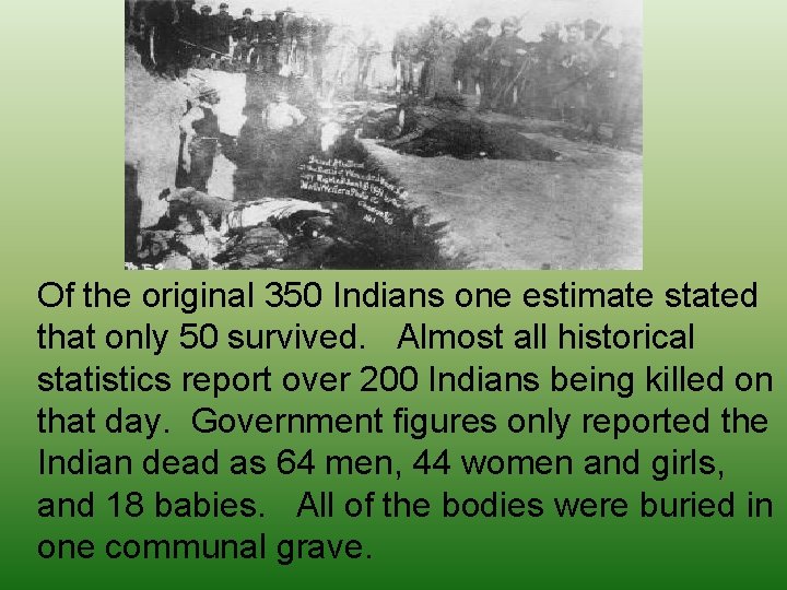  Of the original 350 Indians one estimate stated that only 50 survived. Almost