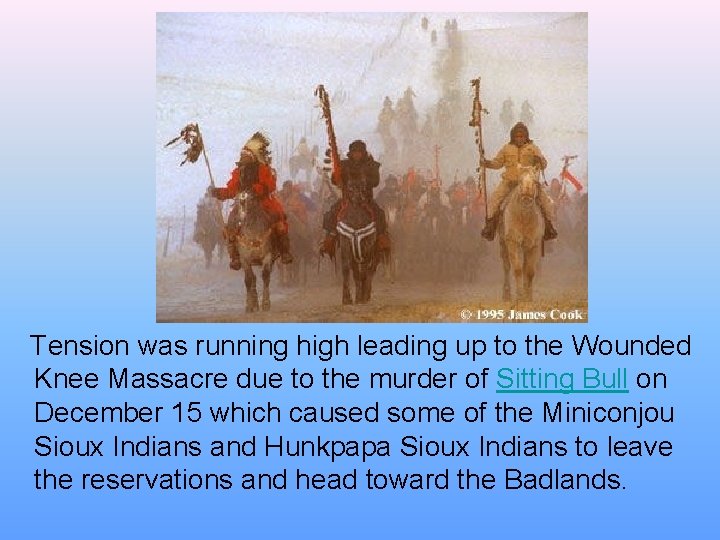  Tension was running high leading up to the Wounded Knee Massacre due to