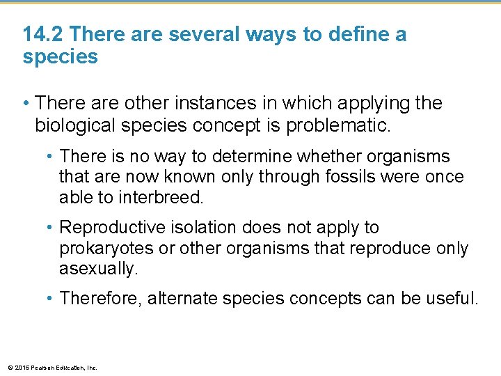 14. 2 There are several ways to define a species • There are other