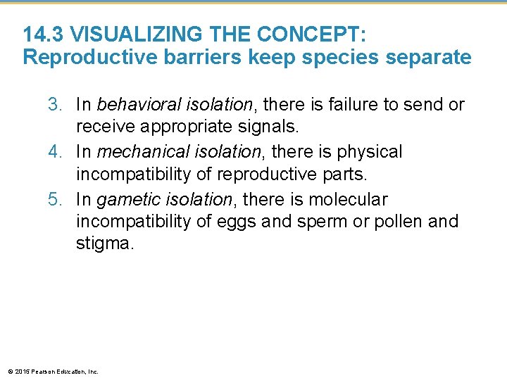 14. 3 VISUALIZING THE CONCEPT: Reproductive barriers keep species separate 3. In behavioral isolation,