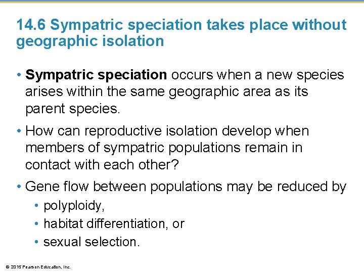 14. 6 Sympatric speciation takes place without geographic isolation • Sympatric speciation occurs when