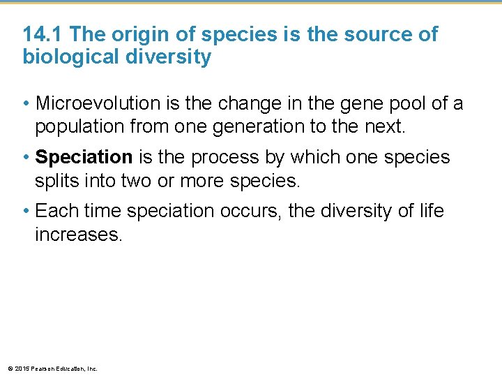 14. 1 The origin of species is the source of biological diversity • Microevolution