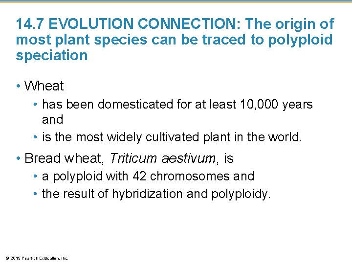 14. 7 EVOLUTION CONNECTION: The origin of most plant species can be traced to