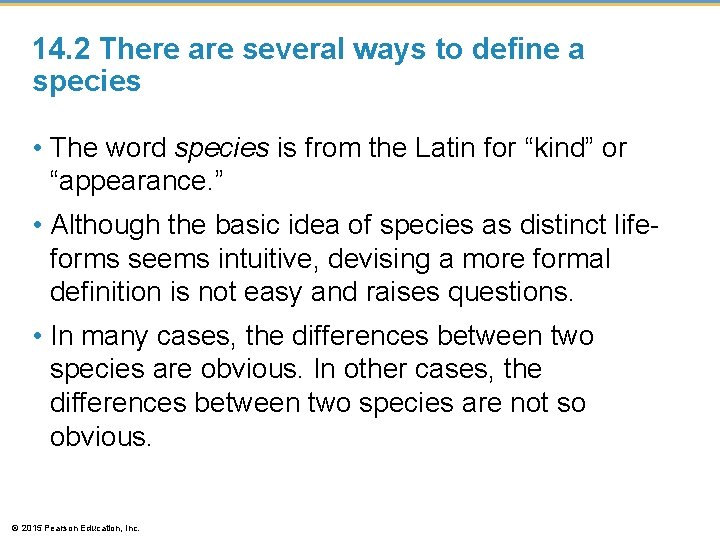 14. 2 There are several ways to define a species • The word species