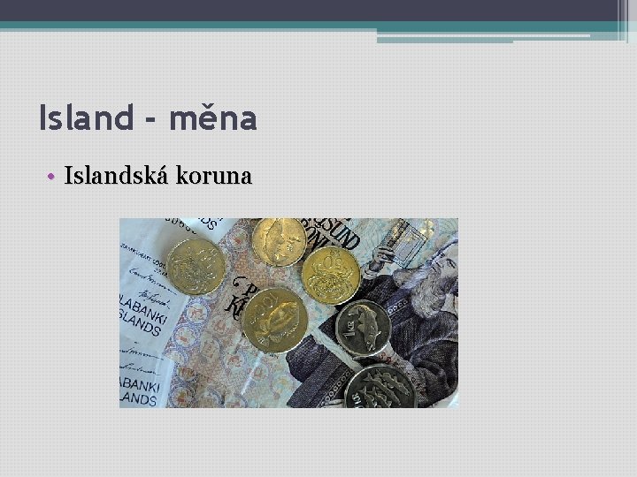 Island - měna • Islandská koruna 