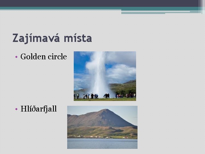 Zajímavá místa • Golden circle • Hlíðarfjall 