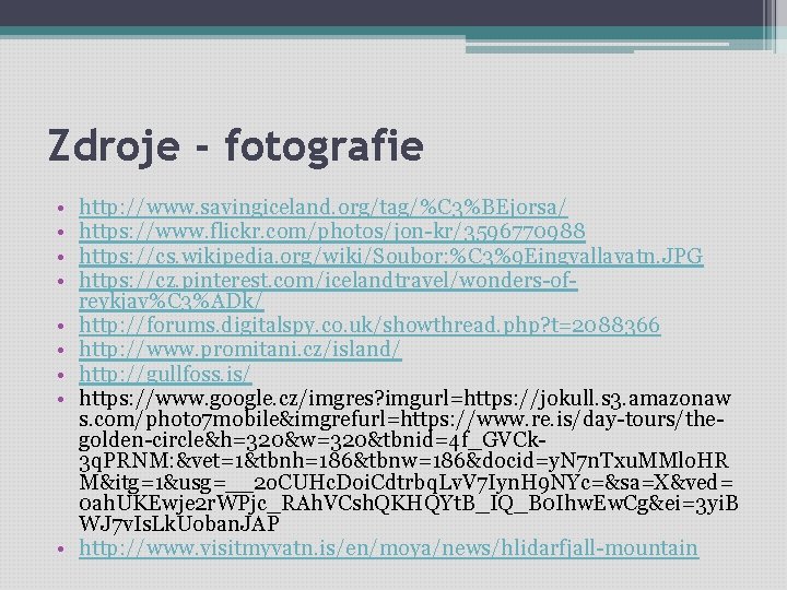 Zdroje - fotografie • • • http: //www. savingiceland. org/tag/%C 3%BEjorsa/ https: //www. flickr.