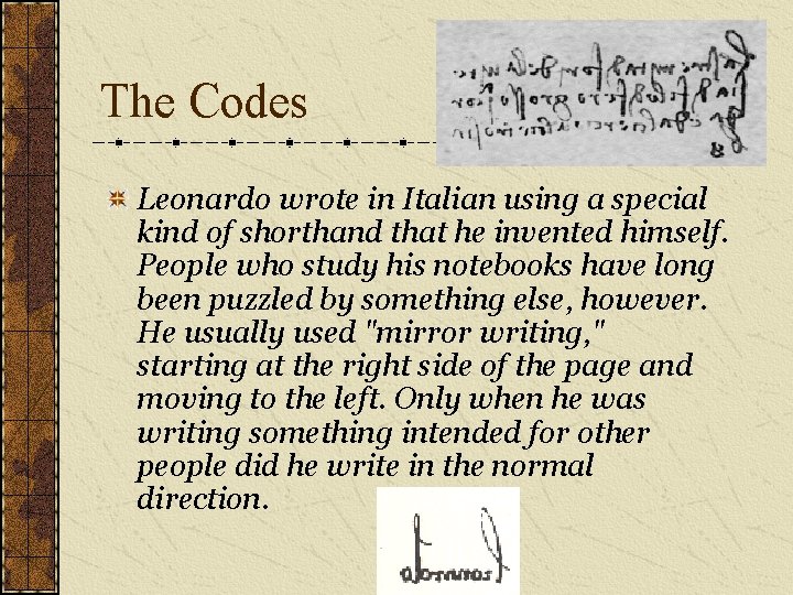 The Codes Leonardo wrote in Italian using a special kind of shorthand that he