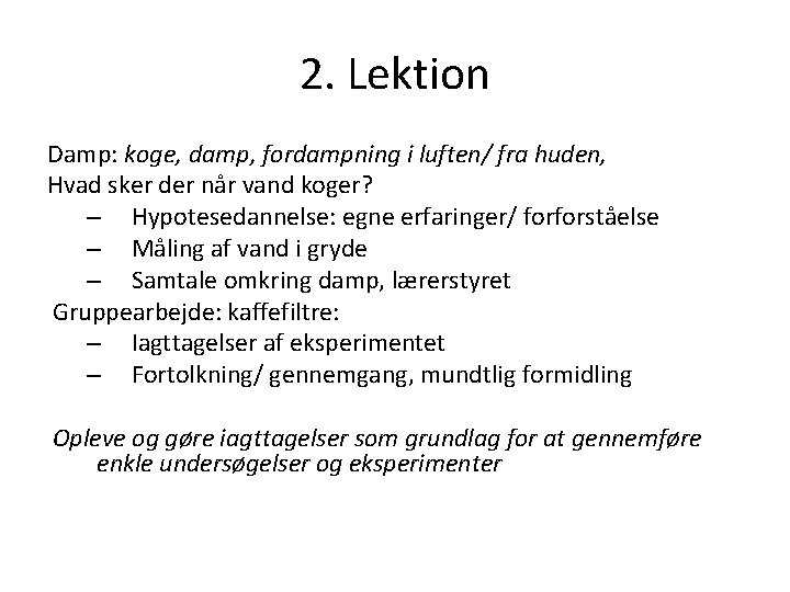 2. Lektion Damp: koge, damp, fordampning i luften/ fra huden, Hvad sker der når