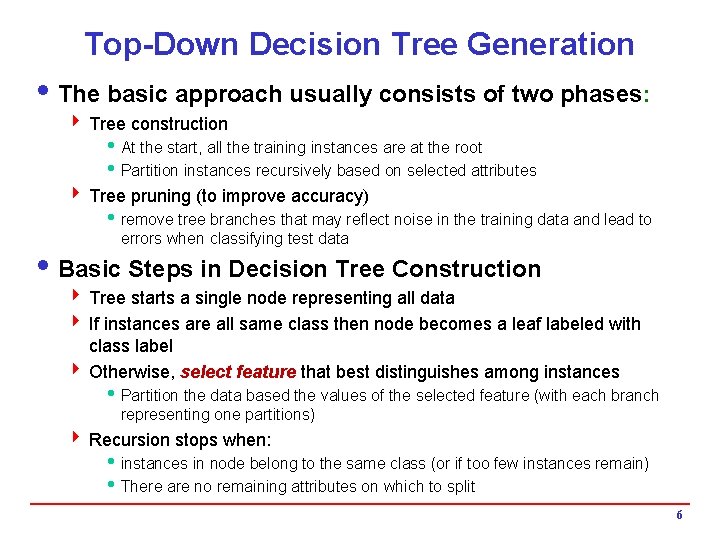 Top-Down Decision Tree Generation i The basic approach usually consists of two phases: 4