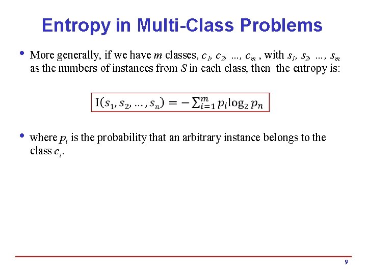 Entropy in Multi-Class Problems i More generally, if we have m classes, c 1,