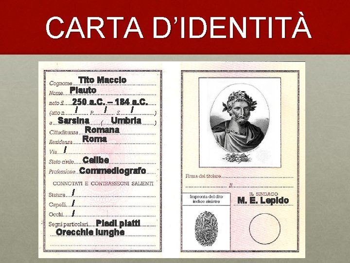 CARTA D’IDENTITÀ Tito Maccio Plauto 250 a. C. – 184 a. C. / /