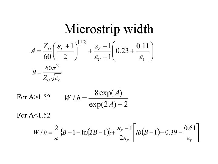 Microstrip width For A>1. 52 For A<1. 52 