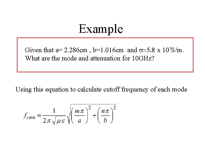 Example Given that a= 2. 286 cm , b=1. 016 cm and s=5. 8