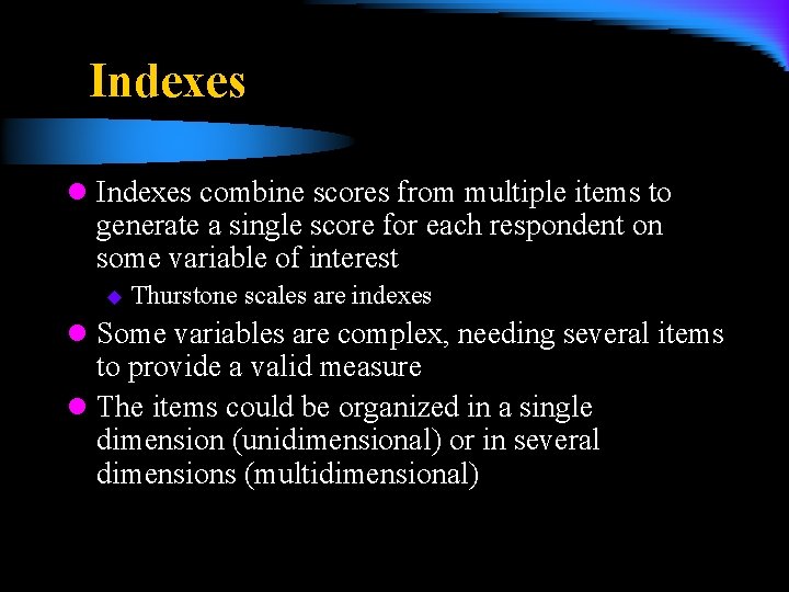 Indexes l Indexes combine scores from multiple items to generate a single score for