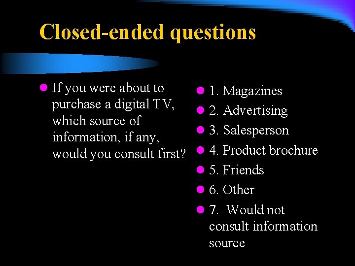 Closed-ended questions l If you were about to l 1. Magazines purchase a digital