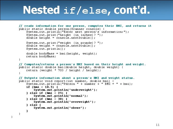 Nested if/else, cont'd. // reads information for one person, computes their BMI, and returns