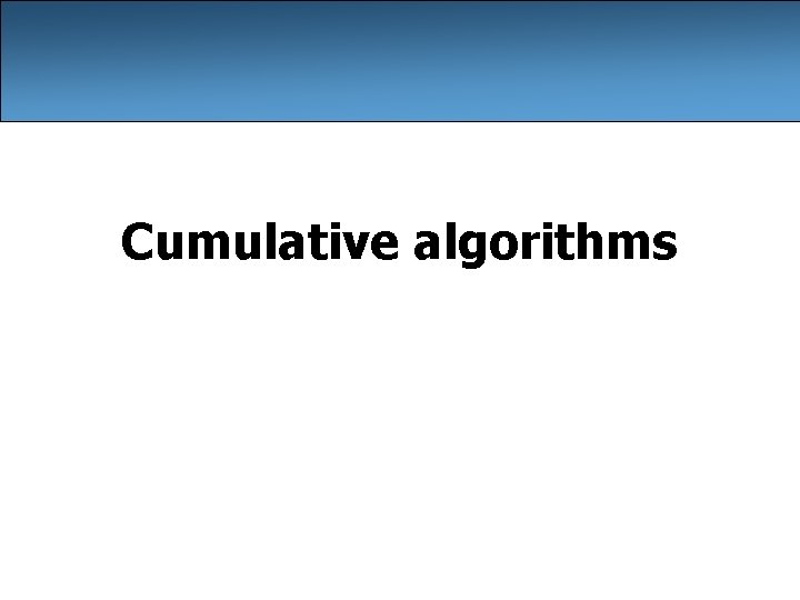 Cumulative algorithms 