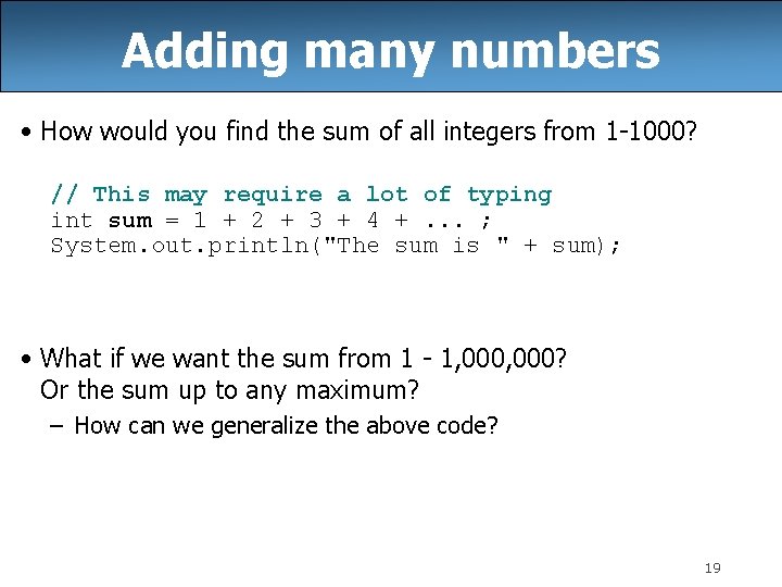 Adding many numbers • How would you find the sum of all integers from