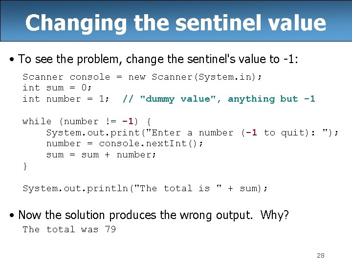 Changing the sentinel value • To see the problem, change the sentinel's value to