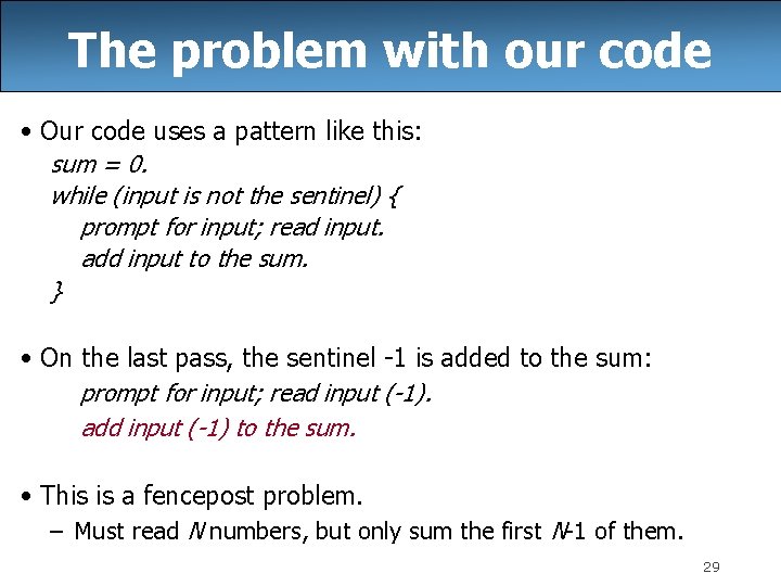The problem with our code • Our code uses a pattern like this: sum