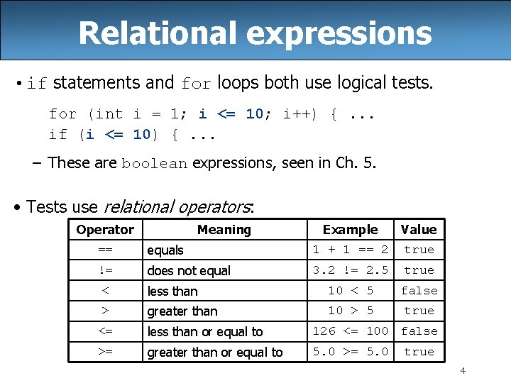 Relational expressions • if statements and for loops both use logical tests. for (int