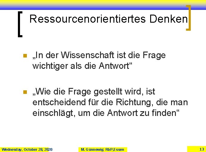 Ressourcenorientiertes Denken n „In der Wissenschaft ist die Frage wichtiger als die Antwort“ n