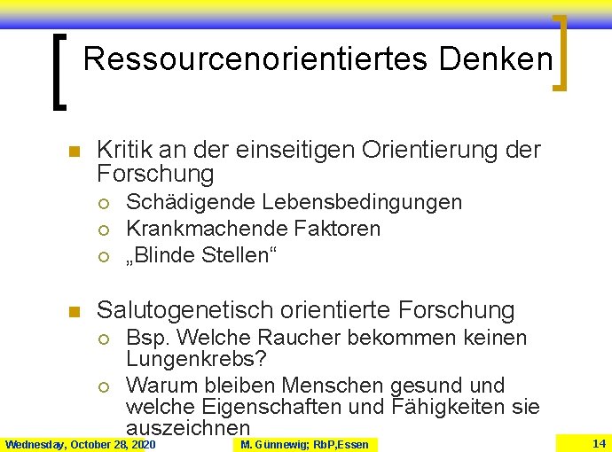 Ressourcenorientiertes Denken n Kritik an der einseitigen Orientierung der Forschung ¡ ¡ ¡ n