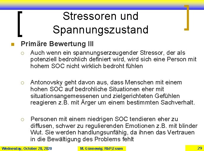 Stressoren und Spannungszustand n Primäre Bewertung III ¡ Auch wenn ein spannungserzeugender Stressor, der