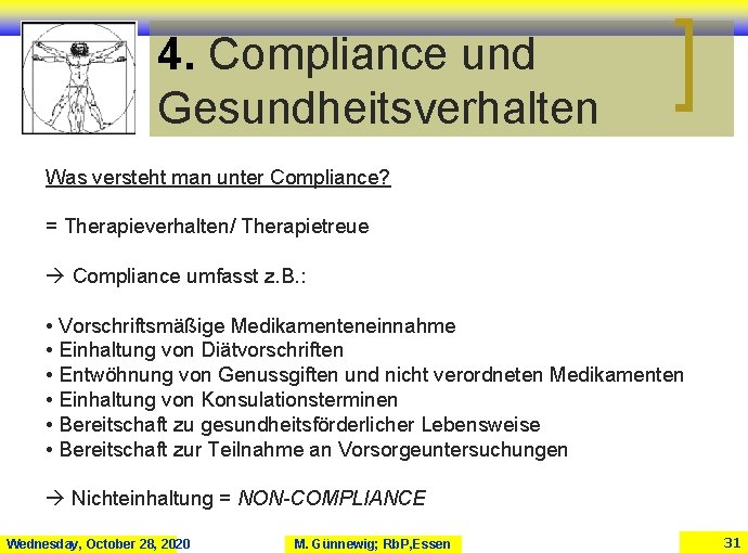 4. Compliance und Gesundheitsverhalten Was versteht man unter Compliance? = Therapieverhalten/ Therapietreue Compliance umfasst