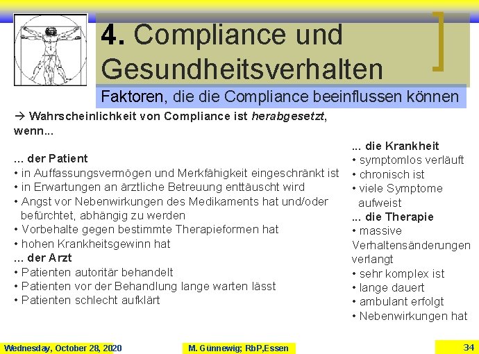 4. Compliance und Gesundheitsverhalten Faktoren, die Compliance beeinflussen können Wahrscheinlichkeit von Compliance ist herabgesetzt,