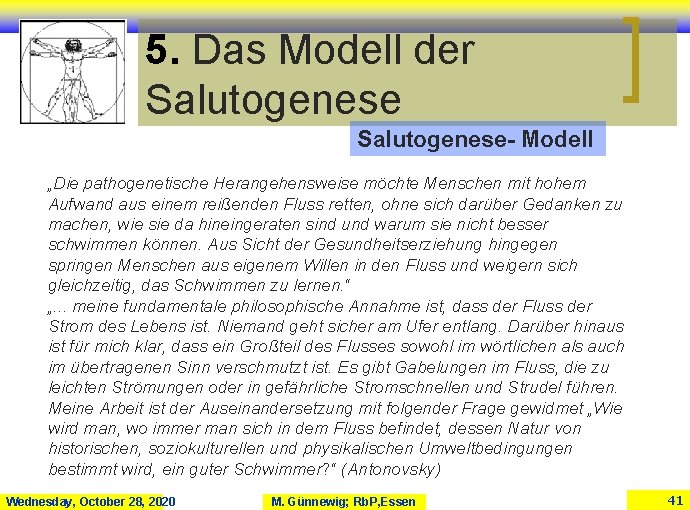 5. Das Modell der Salutogenese- Modell „Die pathogenetische Herangehensweise möchte Menschen mit hohem Aufwand