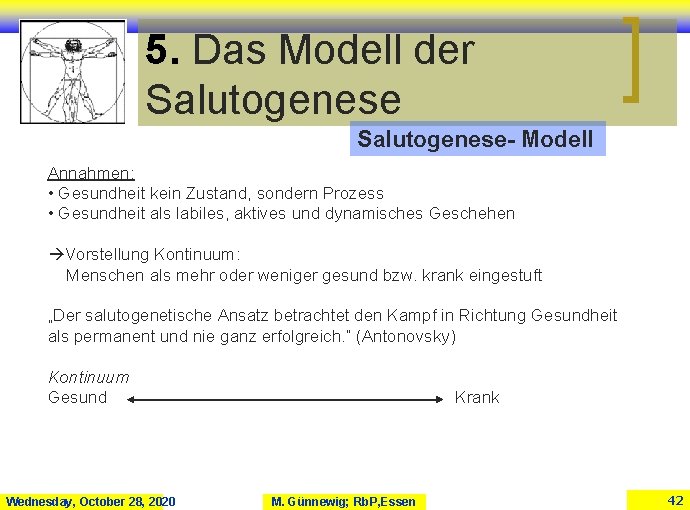 5. Das Modell der Salutogenese- Modell Annahmen: • Gesundheit kein Zustand, sondern Prozess •